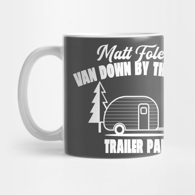 Matt Foley's Van Down By The River Trailer Park by Oswaldland